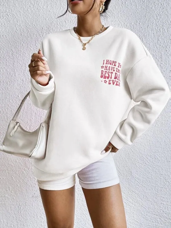 SXV  'I Hope U Have The Best Day Ever’ Printed Cool Aesthetic Drop Shoulder Oversized Sweatshirt